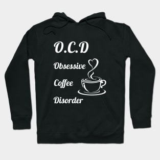 O.C.D obsessive coffee disorder Hoodie